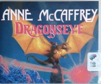 Dragonseye written by Anne McCaffrey performed by Dick Hill on CD (Unabridged)